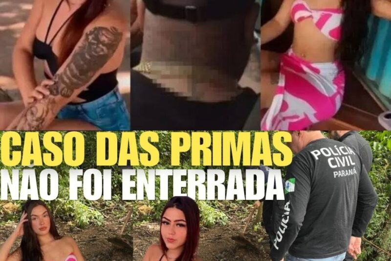 CASO DAS PRIMAS REVIRAVOLTA PC RECEBEU FOI PARA DESPISTAR E CAIU