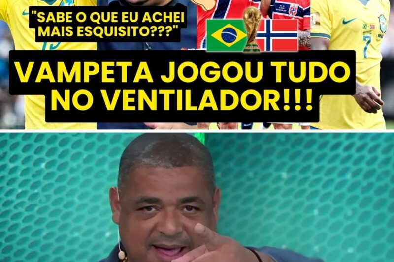 VAMPETA FAZ DESABAFO INCRÍVEL! “MERMÃO, OS CARAS ACHAVAM O QUÊ??? O BRASIL contra a NORUEGA foi…”