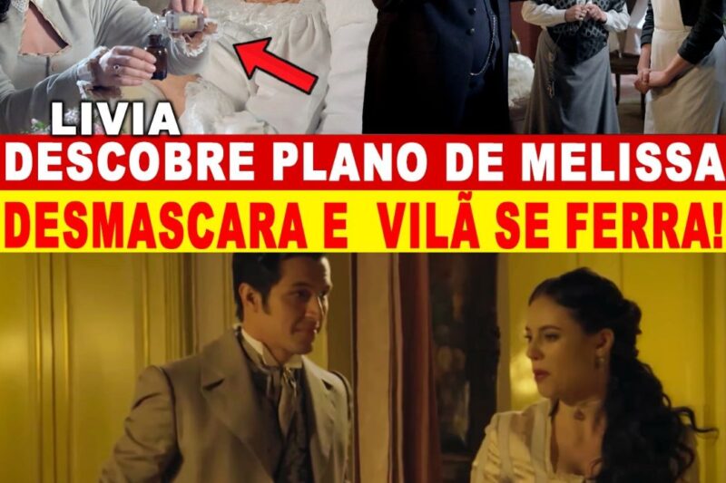 Além do Tempo: Lívia Desvenda Sabotagem de Melissa, Destrói Farsa Diante de Felipe e Condessa Vitória Aplica Castigo Severo